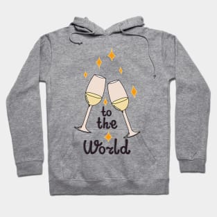 To the world! Hoodie